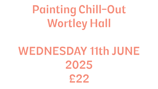 Wednesday 11th June 2025 PAINTING CHILL-OUT