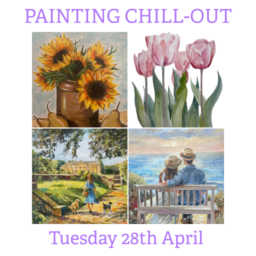 PAINTING CHILL-OUT Tuesday 28th April