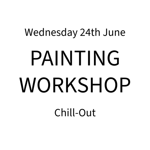 Event poster: Wednesday 24 June, Painting Workshop, Chill-Out.