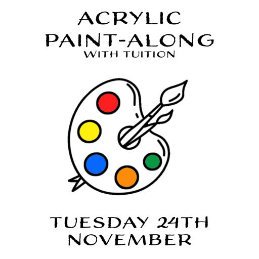 ACRYLIC PAINT-ALONG Tuesday 24th November