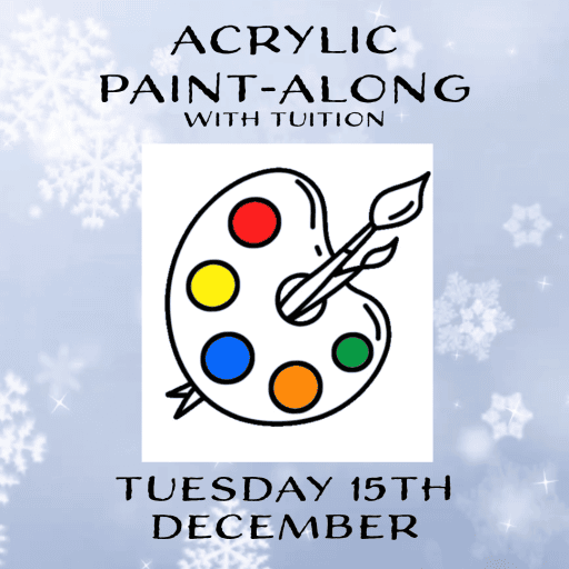 ACRYLIC PAINT-ALONG Tuesday 15th December